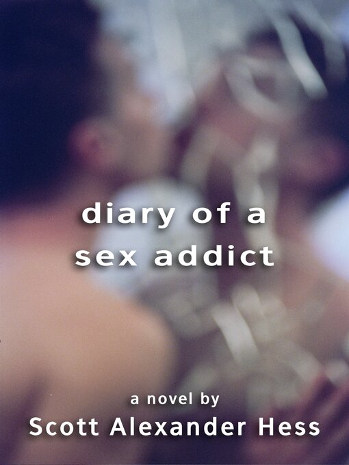 Title details for Diary of a Sex Addict by Scott Alexander Hess - Available